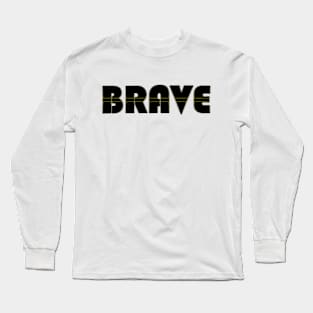 Brave Long Sleeve T-Shirt